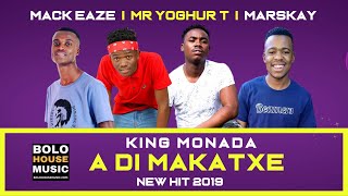 King Monada A Di Makatxe New Hit 2019