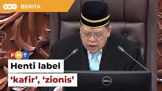 Henti label individu lain ‘kafir’, ‘zionis’, speaker beritahu Ahli Parlimen