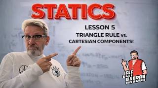 Statics: Lesson 5 - Triangle Rule vs. Cartesian Components!