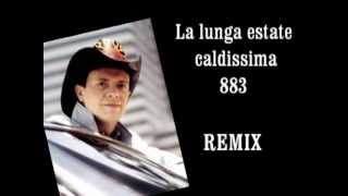 883 -  La lunga estate caldissima [Remix]