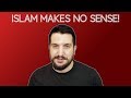 Islam With Muhammad Makes No Sense