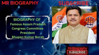 Biography Of Famous Assam Pradesh Congress Committee President Bhupen Kumar Borah In English