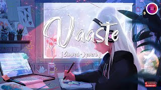 Vaaste: The Epic New Slowed+Reverb Song You Won't Be Able to Resist | Beloser Lofi |