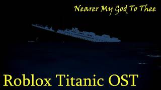 Roblox Titanic OST Nearer My God To Thee