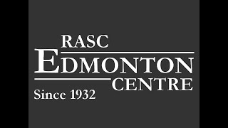 RASC, Edmonton Centre – February 2025 Regular Monthly Meeting