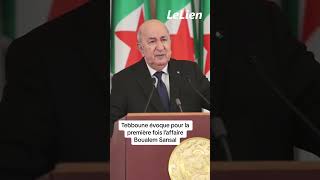 Tebboune évoque pour la première fois l’affaire Boualem Sansal.  #algerie #france