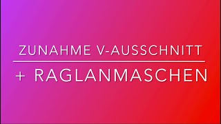 Zunahme V-Ausschnitt und Raglanmaschen