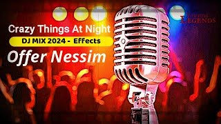 Offer Nessim -Crazy Things At Night MIX 2024 - DJ REMIX - V.1