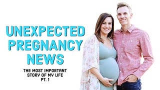 Unexpected Pregnancy News | The Most Important Story of My Life - Pt. 1