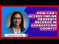 How Can I Access Online Property Records in Georgetown County? | CountyOffice.org