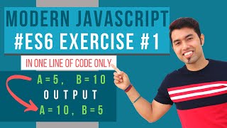 ES6 Exercise #1: JavaScript Program to Swap Two Numbers without using Third Variable? #Interview