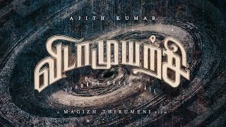 VidaaMuyarchi - First Look | AjithKumar | Magizh Thirumeni | Lyca Productions | Ak62