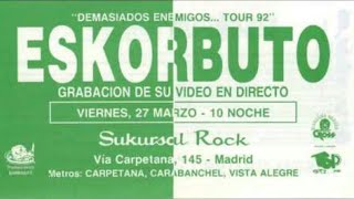 ESKORBUTO –Último Concierto– (Madrid, 1992 Completo)