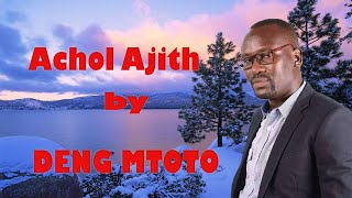 Deng Matoto - Achol Ajith