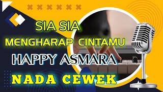 Sia sia Mengharap Cintamu - Happy Asmara - Karaoke Nada Cewek