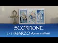 SCORPIONE 💜 Amore e affetti 15-31 MARZO 2024