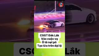 Dak Lak traffic police investigate case of car revving engine and creating sparks on highway.