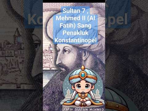 Sultan 7 , Mehmed II (Al Fatih) Sang Penakluk Konstantinopel. #ottoman ...