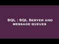 SQL : SQL Server and message queues
