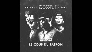 Dosseh feat  Gradur \u0026 Joke   Le Coup Du Patron