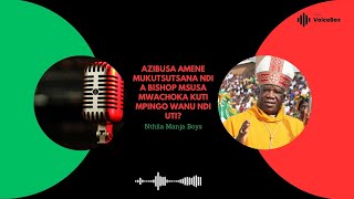 Azibusa Amene Mukutsutsana Ndi A Bishop Msusa Mwachoka Kuti Mpingo Wanu Ndi Uti? - Nthilamanja Boys