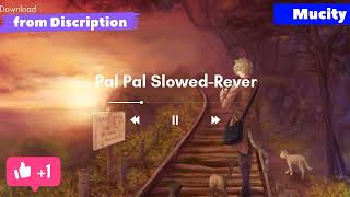 Pal Pal - Arijit Singh & Shreya Ghoshal jalebi Song | Slowed-Reverb Lofi Mix