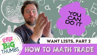 HOW TO MATH TRADE: Creating Want Lists