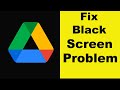 How to Fix Google Drive App Black Screen Error Problem in Android & Ios | 100% Solution