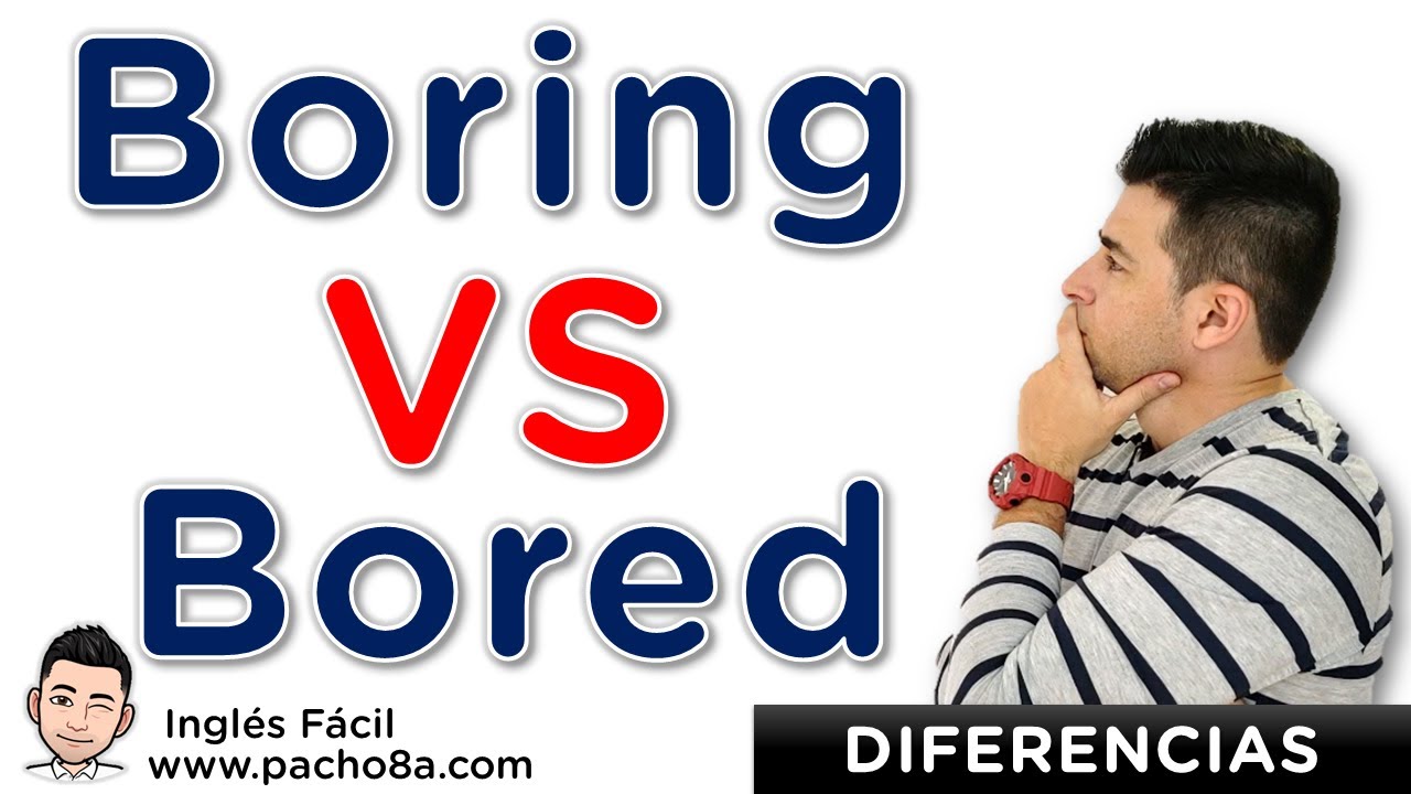 Aprende A Diferenciar Bored Y Boring Con Estos 6 Ejemplos – Incluye ...