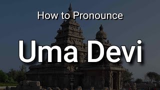 Uma Devi - Pronunciation and Meaning