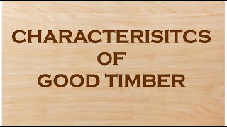 Characteristics of good timber