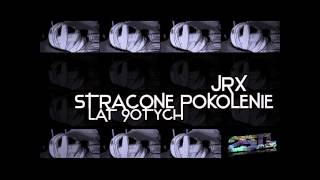 JRX - Stracone Pokolenie Lat 90tych