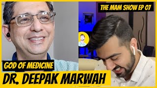 Dr. Deepak Marwah - The MAM Show Ep07