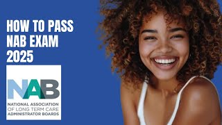 How to Pass National Association of Long Term Care Administrator Boards (NAB) Exam in 2025