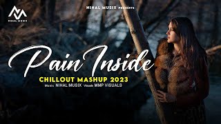 Pain Inside Emotions Mashup 2023 | Chillout | Ft. Arijit Singh | Ankit Tiwari | Nihal Musix