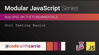 Unit Testing Basics | Modular JavaScript Series