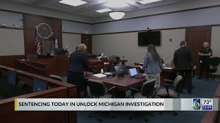 Sentencing today in Unlock Michigan investigation