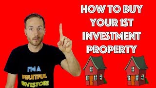How To Buy Your First Real Estate Investment Property