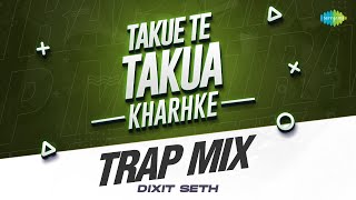 Takue Te Takua Kharhke -Trap Mix | Amar Singh Chamkila | Surinder Sonia | Dixit Seth | Punjabi Song
