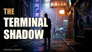 The Terminal Shadow | Artificial Integrity [Cinematic Audit]