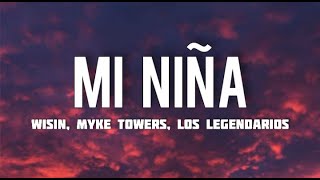 Wisin, Myke Towers, Los Legendarios - Mi Niña (Letra/Lyrics)