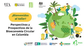 Taller: Perspectivas y Prospectivas de la Bioeconomía circular en Colombia - Día1