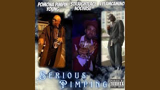 Serious Pimping (feat. EyeAmCamino \u0026 Pomona Pimpin Young)