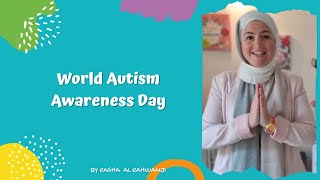 World Autism Awareness Day - اليوم العالمي للتوعية عن اضطراب طيف التوحد