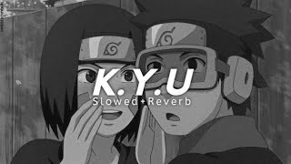 K.Y.U (Slowed+Reverb) ~Slowed SXM