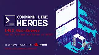 [S4:E2] Command Line Heroes: Mainframes