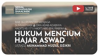 413. HUKUM MENCIUM HAJAR ASWAD | Riyaadhush Shaalihiin