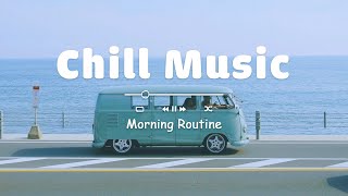 [作業用BGM] とにかく部屋でかけ流したいおしゃれな曲 - 飽きない洋楽メドレー | Chill Music Playlist - Morning Routine