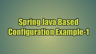 2.Spring Java Based Configuration Example-1