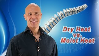 Dry Heat vs Moist Heat -- Which One is Better For You?   Dr Mandell